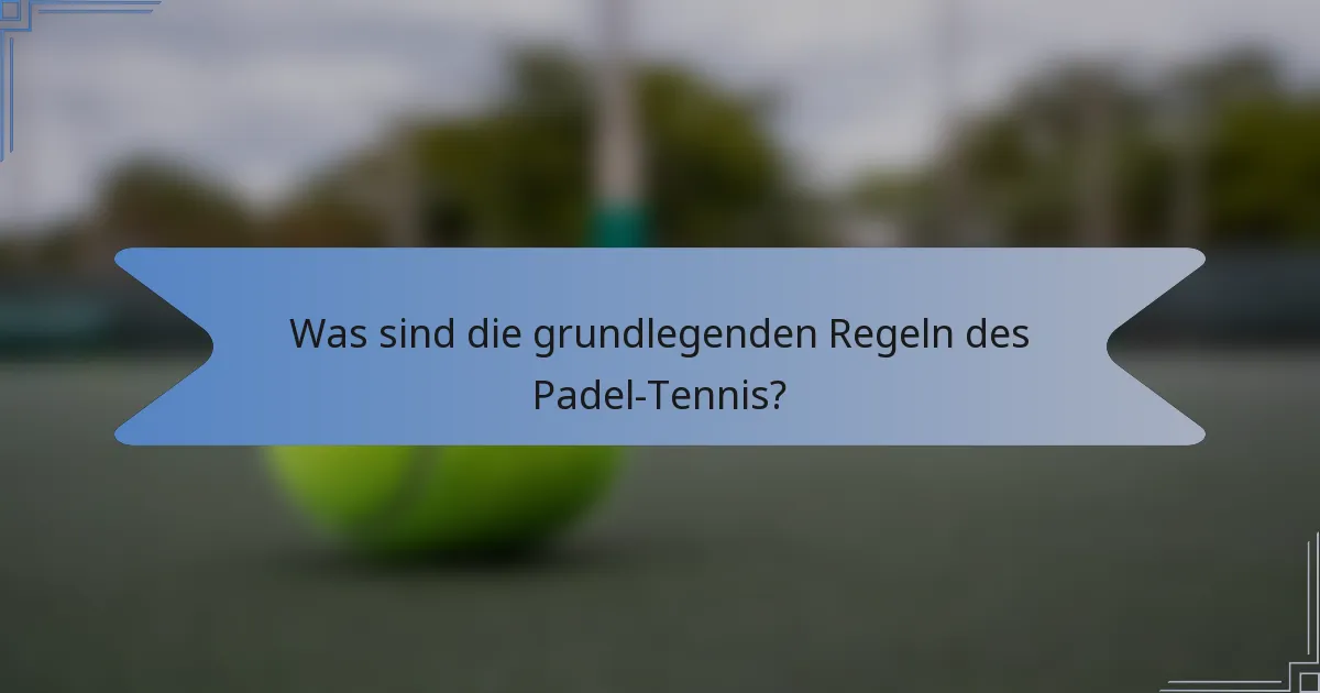 Was sind die grundlegenden Regeln des Padel-Tennis?