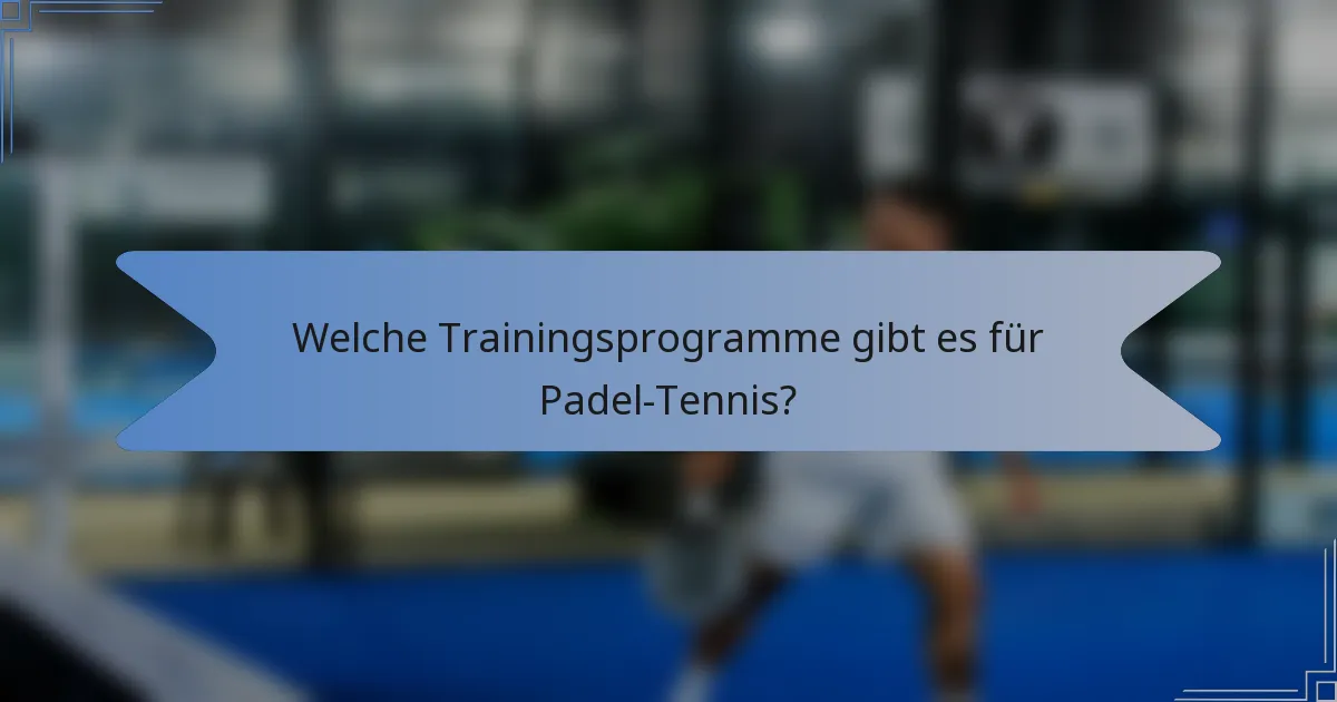 Welche Trainingsprogramme gibt es für Padel-Tennis?
