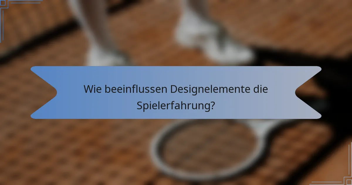 Wie beeinflussen Designelemente die Spielerfahrung?