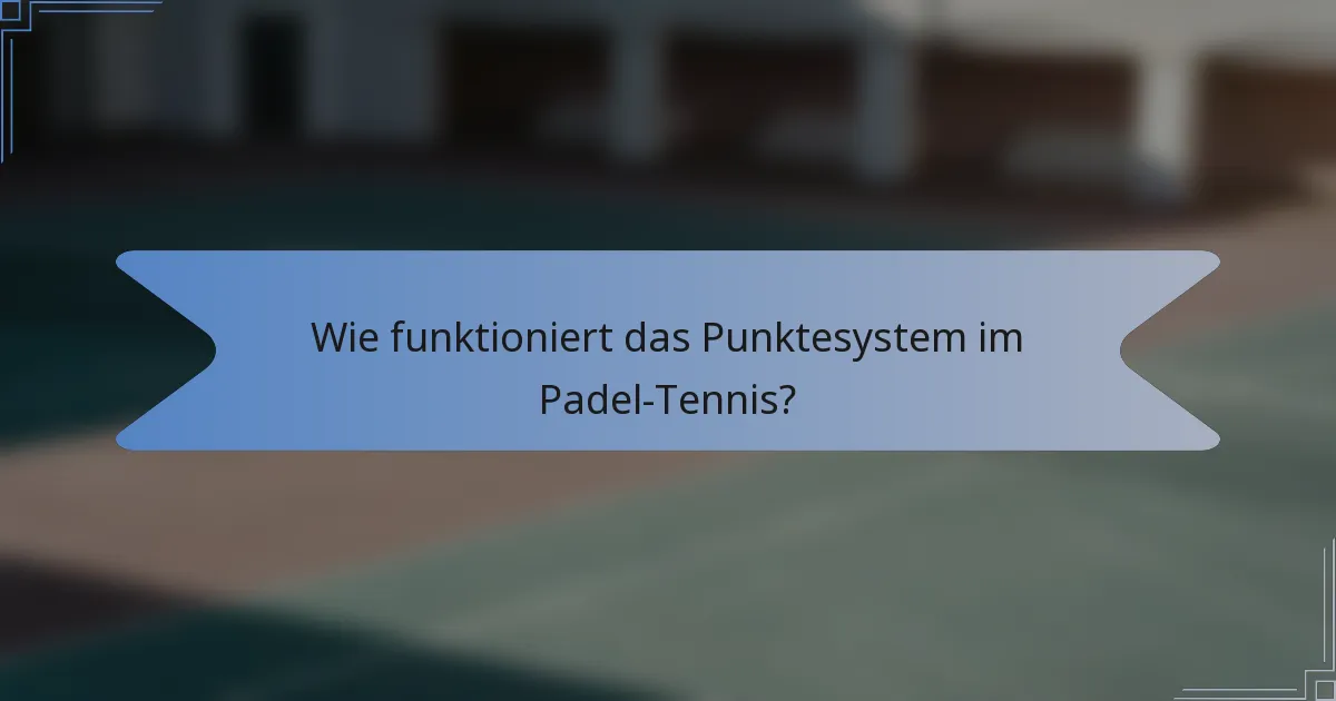 Wie funktioniert das Punktesystem im Padel-Tennis?