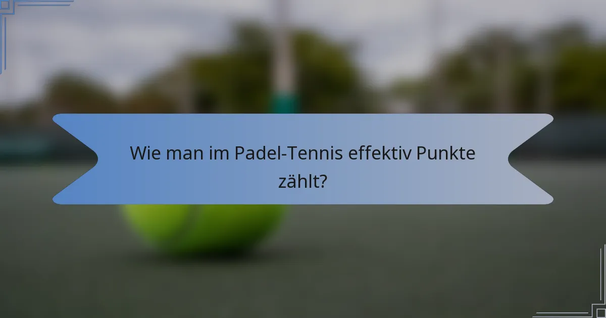 Wie man im Padel-Tennis effektiv Punkte zählt?