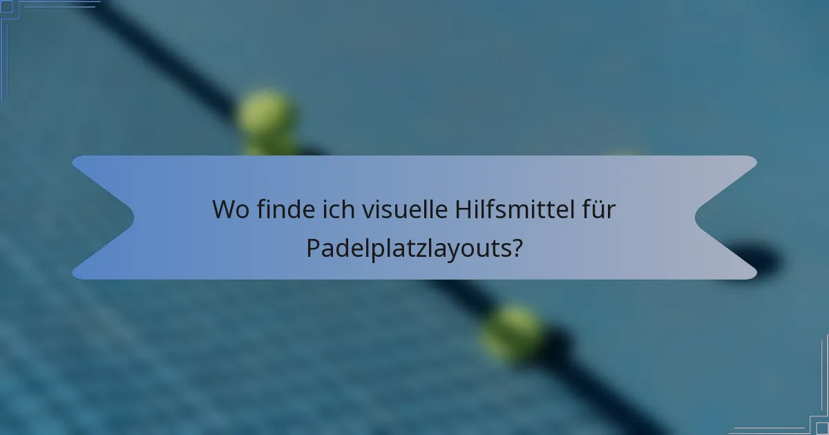 Wo finde ich visuelle Hilfsmittel für Padelplatzlayouts?